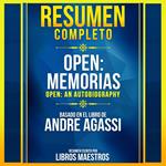Resumen Completo: Open: Memorias (Open: An Autobiography) - Basado En El Libro De Andre Agassi