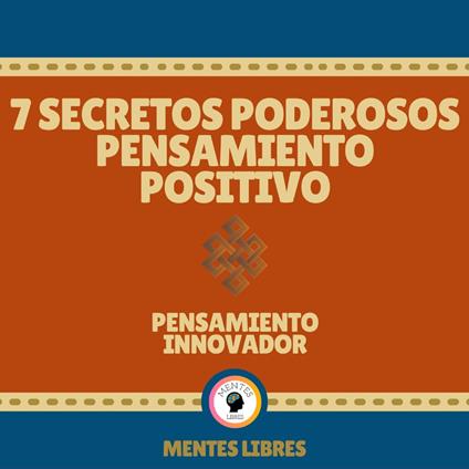 7 Secretos Poderosos Pensamiento Positivo - Pensamiento Innovador