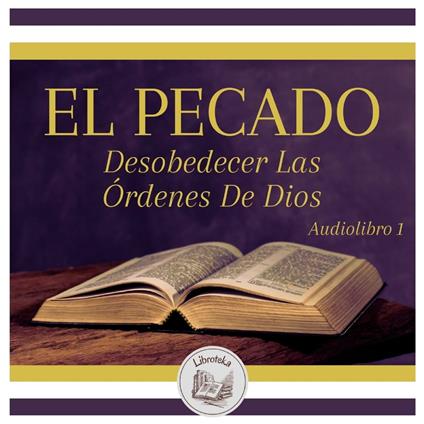 EL PECADO - Desobedecer Las Órdenes De Dios - Audiolibro 1