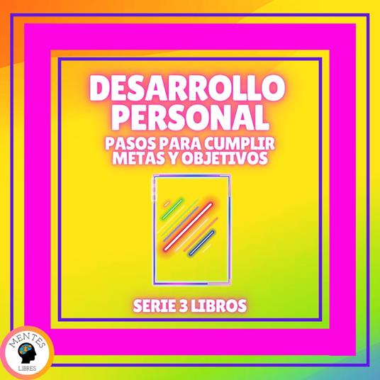 DESARROLLO PERSONAL: Pasos para cumplir METAS y OBJETIVOS - SERIE DE 3 LIBROS