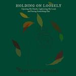 Holding on Loosely