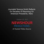 Journalist Terence Smith Reflects On Decades Of Reporting On American Presidents, Wars