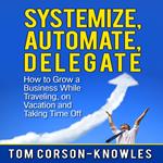 Systemize, Automate, Delegate