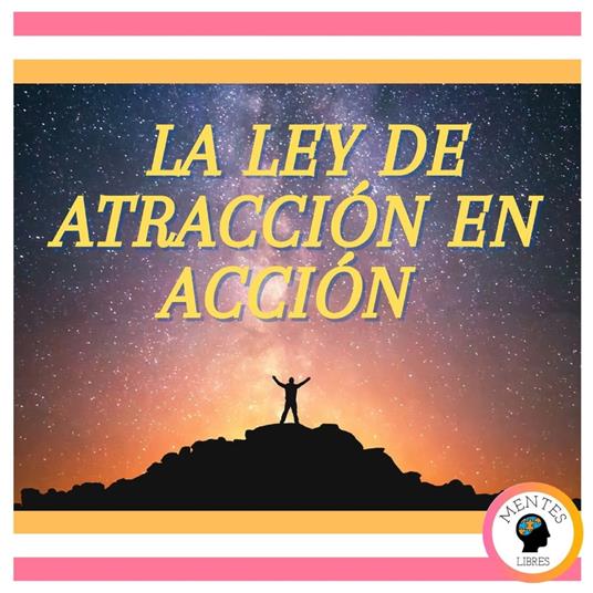 La ley de ATRACCIÓN en acción