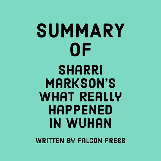 Summary of Sharri Markson's What Really Happened in Wuhan