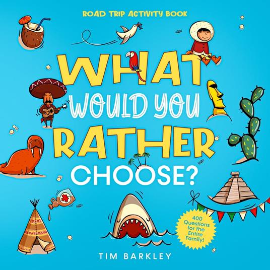 What Would You Rather Choose? Road Trip Activity Book