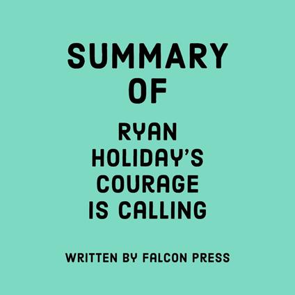 Summary of Ryan Holiday's Courage is Calling