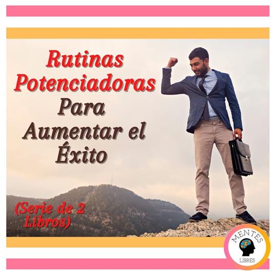 Rutinas Potenciadoras Para Aumentar el Éxito (Serie de 2 Libros)