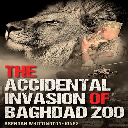 Accidental Invasion of Baghdad Zoo, The