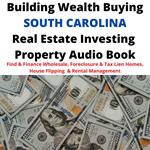 Building Wealth Buying SOUTH CAROLINA SC Real Estate Investing Property Audio Book