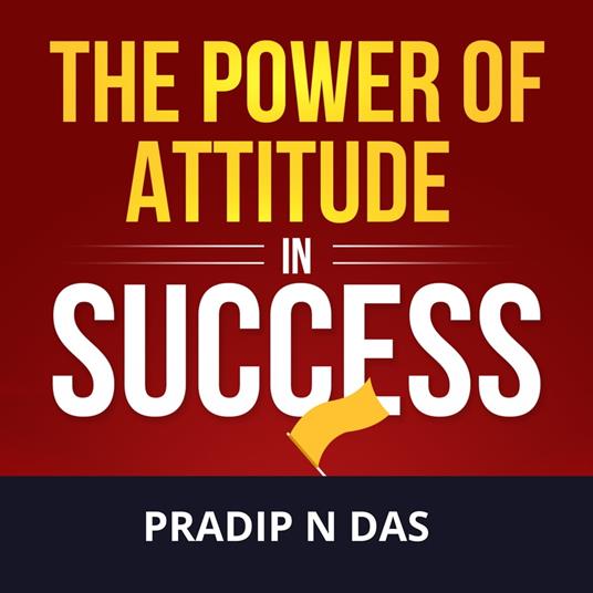 Power of Attitude in Success, The