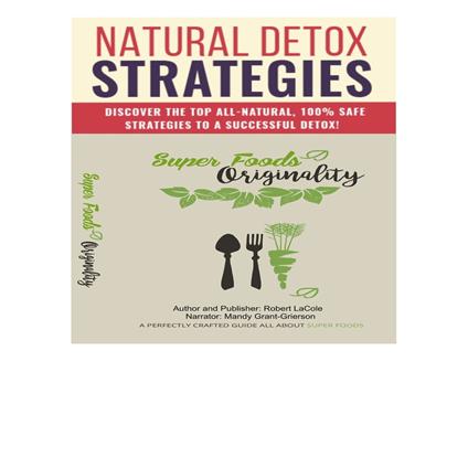 Natural Detox Strategies & Super Foods Originality