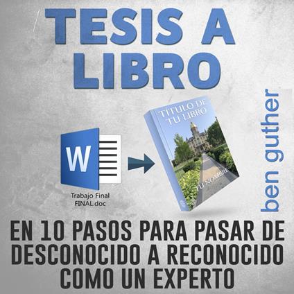 Tesis a Libro en 10 Pasos para pasar de desconocido a reconocido como un experto