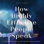 HOW HIGHLY EFFECTIVE PEOPLE SPEAK