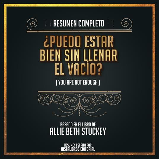 Resumen Completo: ¿Puedo Estar Bien Sin Llenar El Vacio? (You Are Not Enough) - Basado En El Libro de Allie Beth Stuckey