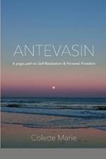 Antevasin: A Yogic Path to Self-Realization & Personal Freedom