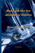 Benath the Ice and Other Stories