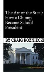 The Art of the Steal: How a Chump Became School President