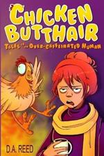 Chicken Butthair: Tales of an Overcaffeinated Human