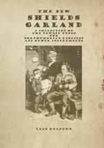 The New Shields Garland: A Collection of the Newest Tunes for Northumbrian Bagpipes and other instruments
