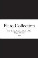 Plato Collection: Crito, Apology, Euthyphro, Phaedo and The Allegory of the Cave