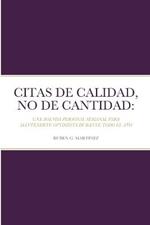 Citas de Calidad, No de Cantidad: Una Agenda Personal Semanal Para Mantenerte Optimista Durante Todo El Ano