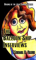 The Balloon Ship Interviews