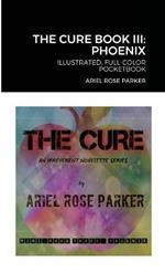 The Cure Mini Book Three: Phoenix