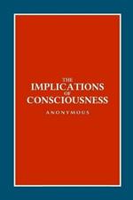 The Implications of Consciousness