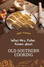 What Mrs. Fisher Knows About Old Southern Cooking