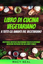 libro di cucina vegetariano: a tutti gli amanti del vegetariano