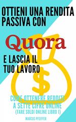 Ottieni una rendita passiva con Quora e lascia il tuo lavoro