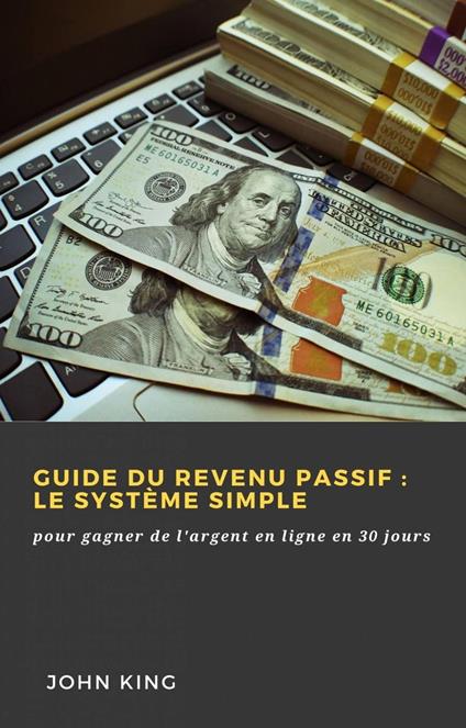 Guide du revenu passif : le système simple