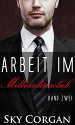 Arbeit im Milliardärsclub: Band 2