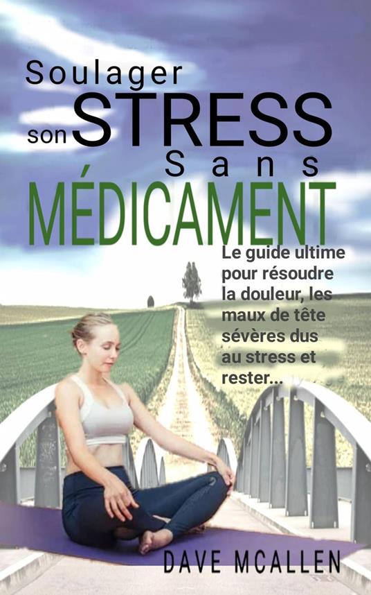 Soulager son Stress sans Médicament