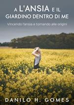 L’ansia e il giardino dentro di me