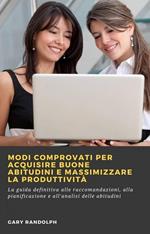 Modi comprovati per acquisire buone abitudini e massimizzare la produttività