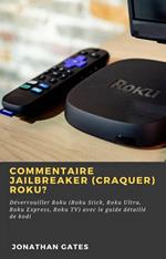 Commentaire jailbreaker (craquer) Roku?