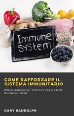 Come Rafforzare il Sistema Immunitario