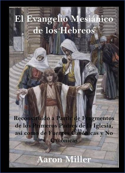 El Evangelio Mesiánico de los Hebreos