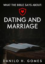 What the Bible says about: Dating and Marriage