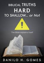 Biblical Truths Hard to Shallow… Or Not
