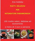 Piatti deliziosi per intenditori parsimoniosi