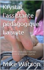 Krystal, l'assistante pédagogique. La suite