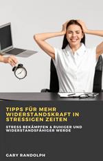 Tipps für mehr Widerstandskraft in stressigen Zeiten