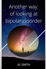 Another Way of Looking at Bipolar Disorder