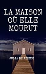 La maison où elle mourut