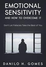 Emotional Sensitivity and How to Overcome It