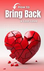 How to Bring Back a Lost Love