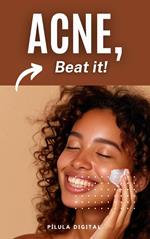 ACNE, Beat it!